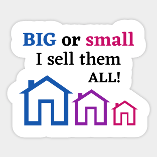 BIG or Small I sell them all! Real Estate Sticker